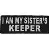 P4762 I Am My Sister's Keeper Patch In Black and White