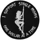 P6142 I Support Single Moms One Dollar at a Time Naughty Iron on Patc