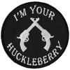 P6347 I'm Your Huckleberry Black White Iron on Novelty Patch