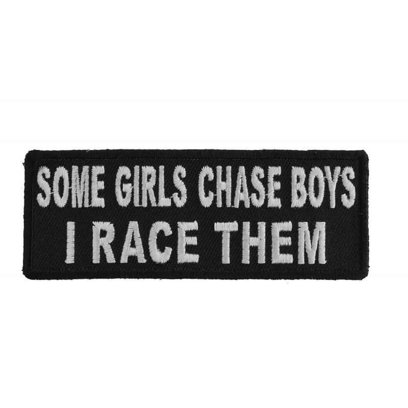P4885 Some Girls Chase Boys I Race Them Funny Lady Biker Patch