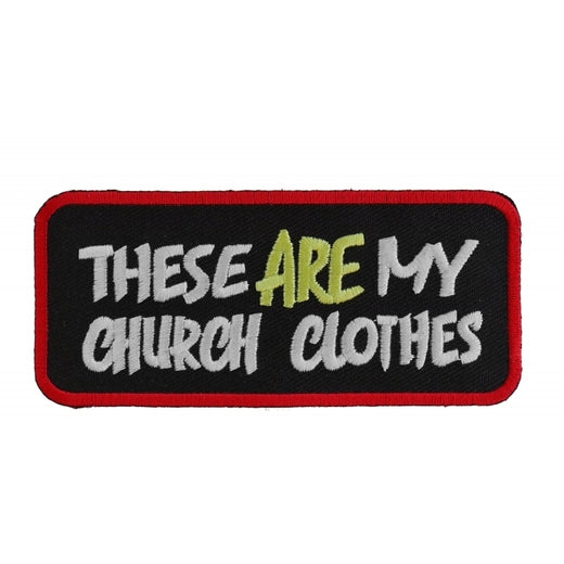 P1087 These Are My Church Clothes Funny Biker Saying Patch